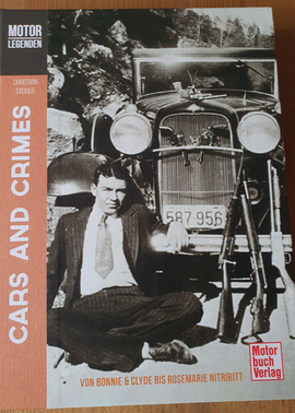 Motor Legenden Cars and Crimes Bonny /& Clyde bis Rosemarie Nitribitt Buch Neu!